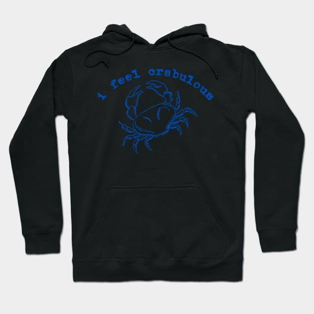 I Feel Crabulous, Funny Crab Shirt, Absolutely Crabulous Crab Lover Hoodie by Pastel Potato Shop